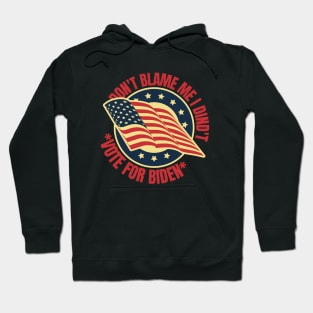 Don't Blame Me I Didn't Vote For Biden Hoodie